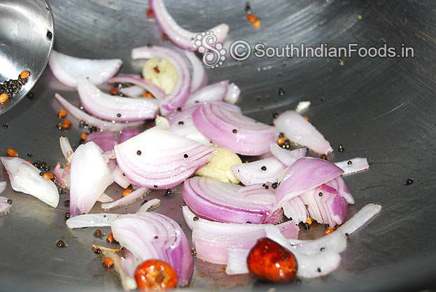 Add Sliced onion, garlic saute till soft