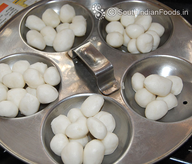 Make equal size balls, place it in an idli plates