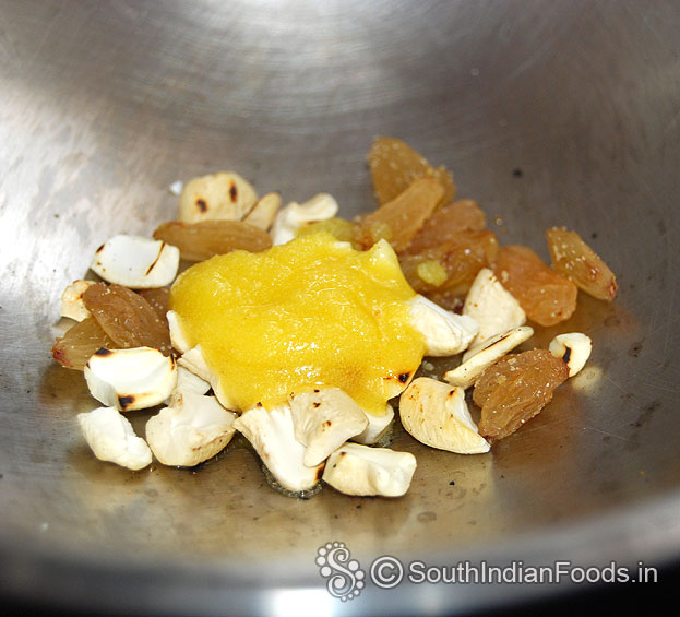 Heat ghee in a pan ,add cashews and raisins