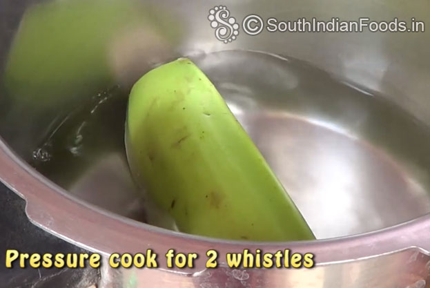 Pressure cook raw banana for 2 whistles