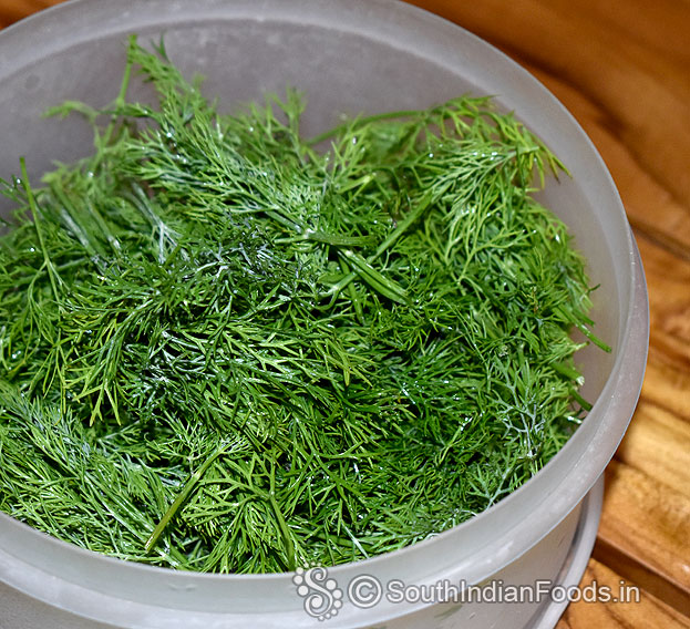 Take 1/2 cup dill leaves, wash 2 to 3 times