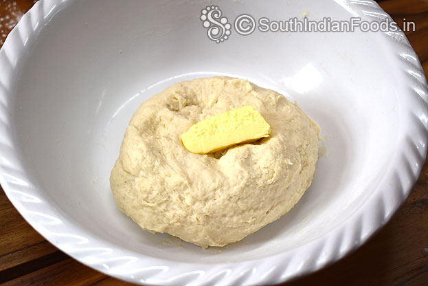 Add butter, knead it for 8 to 10 min