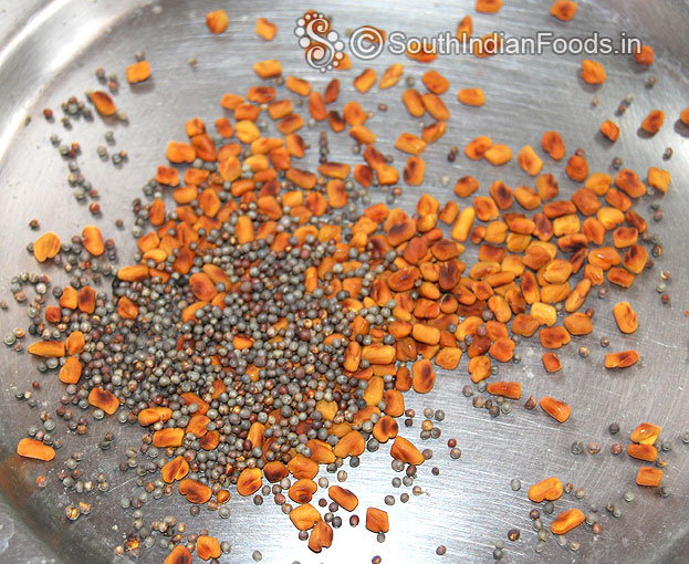 Dry roast mustard seeds, fenugreek seeds, let it cool & grind