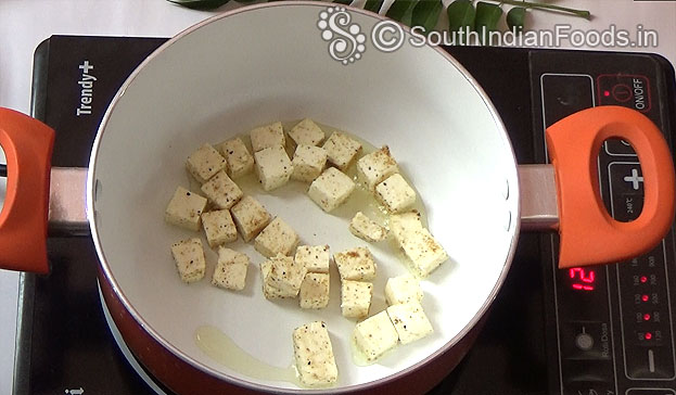 Heat oil, add paneer cubes